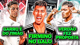 R Firmino JOGADOR DO GALO  Marcos Leonardo JOGADOR DO PALMEIRAS  Garro É DO CORINTHIANS e Mais [upl. by Reilly]