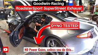 GoodwinRacing RoadsterSport SuperStreet Exhaust  DYNO TESTED  ND 2016 Mazda MX5 Miata [upl. by Annawit]