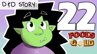 DampD Story Ep 22 ESCALATION TIME Fools Gold [upl. by Acsecnarf]