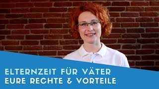 ▶ Elternzeit für Väter Das sind eure Rechte Vorteile amp Nachteile [upl. by Porter]