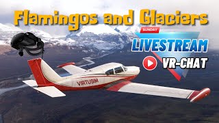 LIVESTREAM  Flamingos and Glaciers  A Chile Adventure FS2020 VR [upl. by Nataline163]