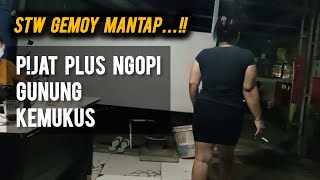 STW GEMOY MANTAP‼️PIJAT PLUS NGOPI DI GUNUNG KEMUKUS [upl. by Kosse]