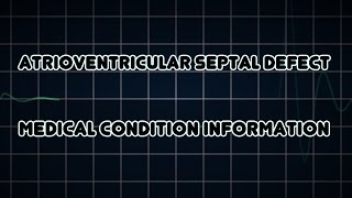 Atrioventricular septal defect Medical Condition [upl. by Napier]