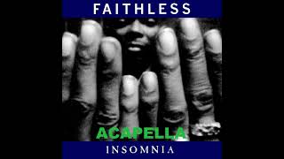 Faithless  Insomnia Acapella [upl. by Ynatirb705]