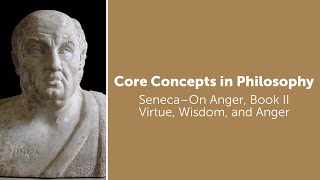 Seneca On Anger book 2  Virtue Wisdom and Anger  Philosophy Core Concepts [upl. by Olson468]