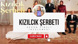 KIZILCIK ŞERBETİ  Sezon Finali İncelemesi  Kimler ölecek yeni sezonda neler olacak [upl. by Letram]