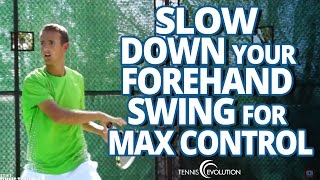 TENNIS FOREHAND TIP  Swing Slower For Control [upl. by Nnyleak]