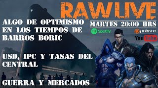 RAW LIVE  OPTIMISMO EN LOS TIEMPOS DE BARROS BORIC  USD Y TASAS  GUERRA Y ORO [upl. by Matthew]