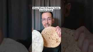 Whole Wheat VS Regular Tortilla  Blood Sugar Impact [upl. by Pennebaker]