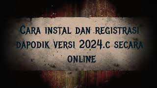 Cara Instal dan Regristrasi Dapodik 2024C secara Online [upl. by Anh]