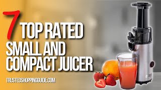 ✅ Top 7 Best Small and Compact JuicersBest Juicers Review  BLACKFRIDAY AND CYBER MONDAY 2024 [upl. by Oryaj]