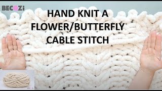 HAND KNIT A CHUNKY BLANKETFLOWER CABLEBUTTERFLY STITCH [upl. by Cower262]