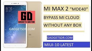 MI MAX 2 MDE40 MI Account Remove MIUI10 Without Any Box 2019 [upl. by Ikeda]