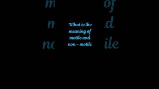 what is the meaning of motile and nonmotile l biology [upl. by Llydnek]