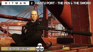 HITMAN 2  Hantu Port The Pen amp The Sword SILENT ASSASSIN [upl. by Peers]