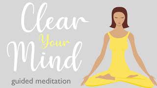 A Ten Minute Guided Meditation to Clear Your Mind [upl. by Yxor]