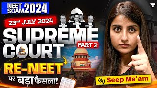 RENEET 2024  23rd July Latest Update  Supreme Court on NEET  NEET 2024 Paper Leak  Seep Pahuja [upl. by Rozella]