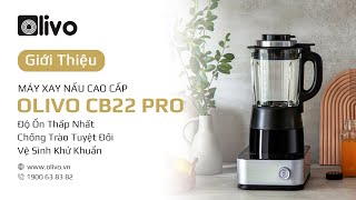 Máy Xay Nấu Cao Cấp OLIVO CB22 PRO  Độ Ồn Thấp Nhất  Chống Trào Tuyệt Đối  Vệ Sinh Khử Khuẩn [upl. by Yekcin]