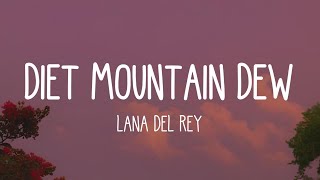 Lana Del Rey  Diet Mountain Dew Lyrics [upl. by Noel617]