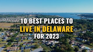 10 Best Places to Live in Delaware for 2023 [upl. by Lotsirhc530]