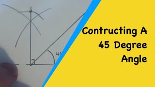 How To Construct A 45 Degree Angle Using A Compass And Ruler [upl. by Derinna177]