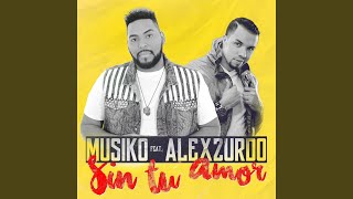 Sin Tu Amor feat Alex Zurdo [upl. by Spain]