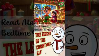 Children Bedtime Story The Legend of the Christmas Elf [upl. by Akinuahs420]