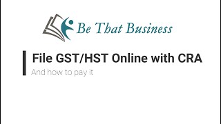 File GSTHST Online with CRA and Different Ways to Pay [upl. by Ninette]