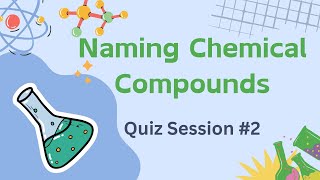 Naming Chemical Compounds Quiz Session 2 [upl. by Itsur]