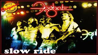 Foghat  Slow Ride Extended Version [upl. by Yesrod347]