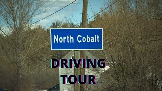 North Cobalt  Driving Tour [upl. by Reeba184]