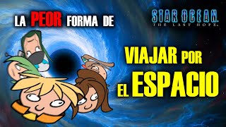 La PEOR Forma de Viajar por el Espacio  SINSENTIDOS en Star Ocean The Last Hope 05 [upl. by Emmalee723]