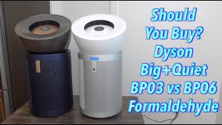 Should You Buy Dyson BigQuiet BP03 vs BP06 Formaldehyde [upl. by Rorry]