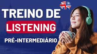 PRÁTICA DE INGLÊS PARA NÍVEL PRÉINTERMEDIÁRIO  TREINO DE LISTENING COM TRANSCRIÇÃO EM INGLÊS [upl. by Ellenwad387]