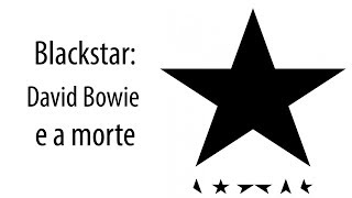 Blackstar como David Bowie encarou a morte [upl. by Llewon]