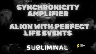 Synchronicity Amplifier  Align with Perfect Life Events  𝐬𝐮𝐛𝐥𝐢𝐦𝐢𝐧𝐚𝐥 READ DESCRIPTION [upl. by Zinah]