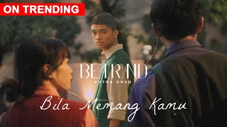 BETRAND PUTRA ONSU  BILA MEMANG KAMU OFFICIAL MUSIC VIDEO [upl. by Pfaff]