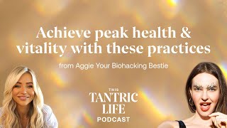 Achieve Peak Health amp Vitality with These Practices from Aggie Your Biohacking Bestie  29 [upl. by Adahsar772]