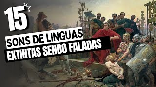 TOP 15 Sons de Línguas Antigas sendo Faladas [upl. by Nerreg825]