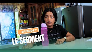 LE SERMENT  EPISODE 7 [upl. by Aremmat]