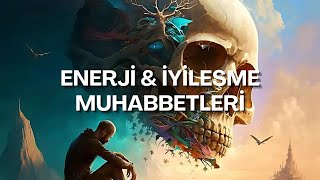 Enerji amp İyileşme Muhabbetleri [upl. by Nnairak71]