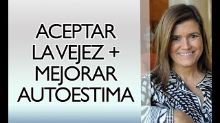 Pilar Sordo  Aceptar la VEJEZ  aumentar AUTOESTIMA [upl. by Ateekal925]