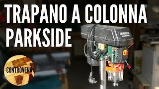 RECENSIONE TRAPANO A COLONNA PARKSIDE PTBM 500 B2 [upl. by Demmahum]