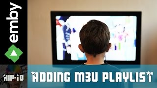 How to add a Live TV M3U playlist in Emby [upl. by Htir]