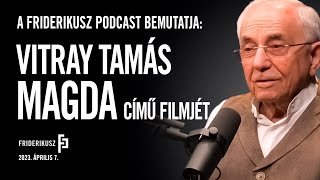 Magda Vitray Tamás riportfilmje  Friderikusz Podcast [upl. by Uchish63]