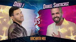 Dani J vs Daniel Santacruz  Bachata Music Mix [upl. by Nnahtebazile]