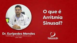 O que é Arritmia Sinusal Dr Eurípedes Mendes [upl. by Jordana]