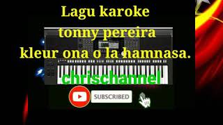 karaoke tonny pereira kleur ona o la hamnasa [upl. by Dominica424]