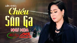 Liên Khúc Chiều Sân Ga Hay Nhất  Như Hoa  30 Bài Nhạc Vàng Tình Yêu Buồn Hay Nhất Của Như Hoa [upl. by Atilahs]