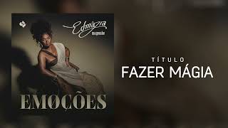 Edmázia Mayembe  Fazer Magia Audio Oficial [upl. by Eaves]